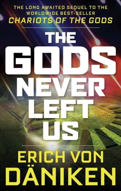 Book cover of: Gods Never Left Us. By: Erich von Däniken