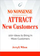 Book cover of: No Nonsense: Attract New Customers. By: Jerry R. Wilson