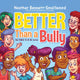 Book cover of: Better Than a Bully