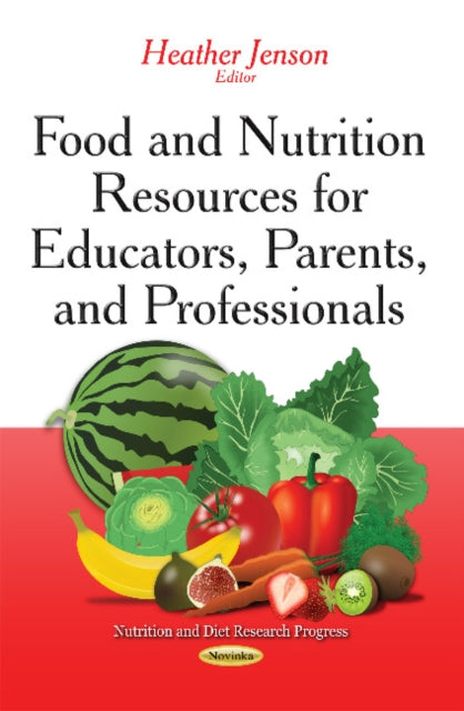 Book cover of: Food & Nutrition Resources for Educators, Parents & Professionals. By: Heather Jenson