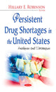 Book cover of: Persistent Drug Shortages in the United States. By: Hillary E. Robinson