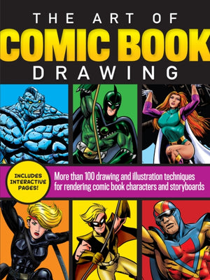 Art of Comic Book Drawing, More than 100 drawing and illustration techniques for rendering comic book characters and storyboards
