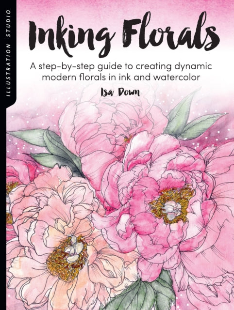 Book cover of: Illustration Studio: Inking Florals. By: Isa Down