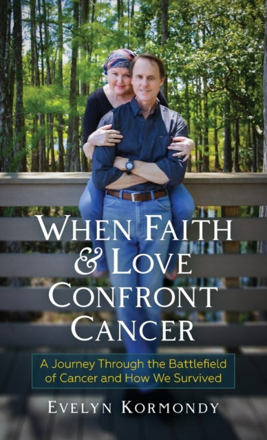 Book cover of: When Faith and Love Confront Cancer. By: Evelyn Kormondy