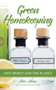 Book cover of: Green Homekeeping. By: Alice Alvrez