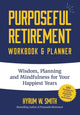 Book cover of: Purposeful Retirement Workbook & Planner. By: Hyrum W. Smith