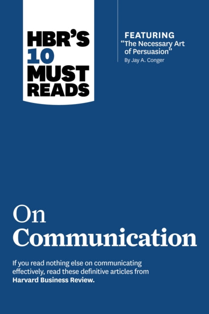Book cover of: HBR's 10 Must Reads on Communication (with featured article "The Necessary Art of Persuasion," by Jay A. Conger). By: Harvard Business Review