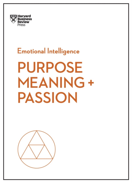 Book cover of: Purpose, Meaning, and Passion (HBR Emotional Intelligence Series). By: Harvard Business Review Staff