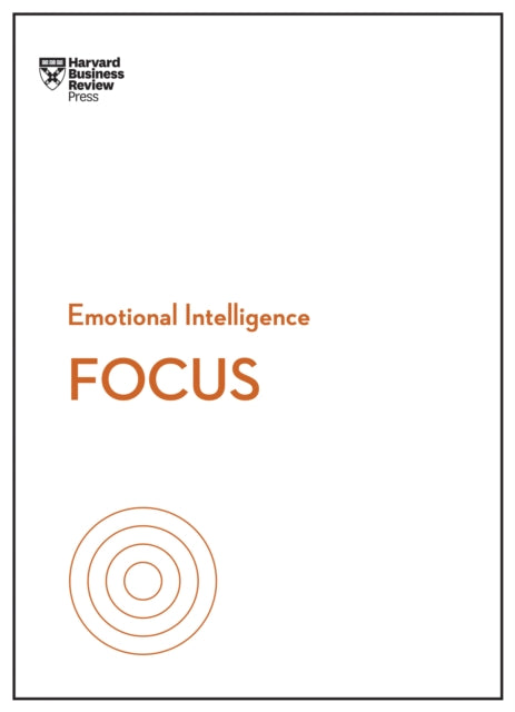 Book cover of: Focus (HBR Emotional Intelligence Series). By: Harvard Business Review Staff