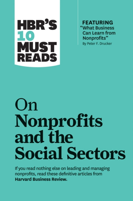 Book cover of: HBR's 10 Must Reads on Nonprofits and the Social Sectors (featuring "What Business Can Learn from Nonprofits" by Peter F. Drucker). By: Harvard Business Review