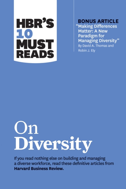 Book cover of: HBR's 10 Must Reads on Diversity (with bonus article "Making Differences Matter: A New Paradigm for Managing Diversity" By David A. Thomas and Robin J. Ely). By: Harvard Business Review