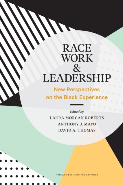 Book cover of: Race, Work, and Leadership. By: Laura Morgan Roberts