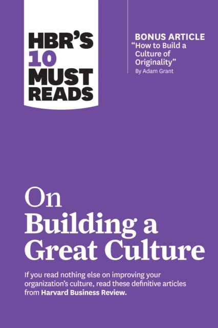 Book cover of: HBR's 10 Must Reads on Building a Great Culture (with bonus article "How to Build a Culture of Originality" by Adam Grant). By: Harvard Business Review
