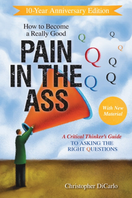 Book cover of: How to Become a Really Good Pain in the Ass. By: Christopher Dicarlo