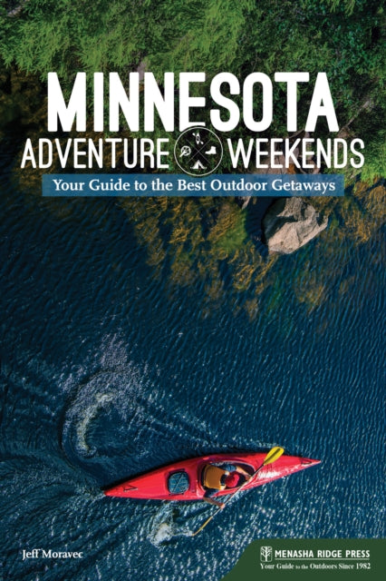 Book cover of: Minnesota Adventure Weekends. By: Jeff Moravec