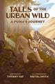 Book cover of: Tales of the Urban Wild: A Puma's Journey. By: Tiffany Yap