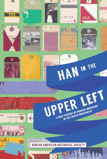 Book cover of: Han in the Upper Left. By: Korean American Historical Society