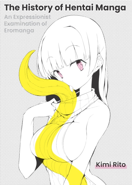 Book cover of: History of Hentai Manga. By: Kimi Rito
