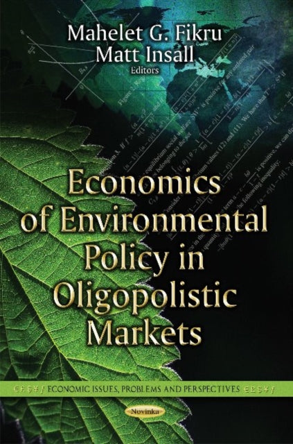 Book cover of: Economics of Environmental Policy in Oligopolistic Markets. By: Mahelet G. Fikru