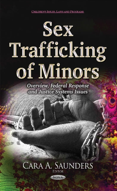 Book cover of: Sex Trafficking of Minors. By: Cara A. Saunders