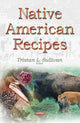 Book cover of: Native American Recipes. By: Tristan L. Sullivan