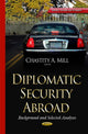Book cover of: Diplomatic Security Abroad. By: Chastity A. Mill