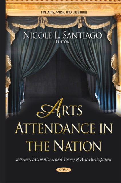 Book cover of: Arts Attendance in the Nation. By: Nicole L. Santiago