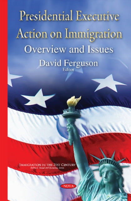 Book cover of: Presidential Executive Action on Immigration. By: Ferguson, David
