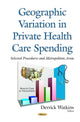 Book cover of: Geographic Variation in Private Health Care Spending. By: Derrick Watkins
