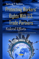 Book cover of: Protecting Workers' Rights with U.S. Trade Partners. By: Samuel T. Stokes