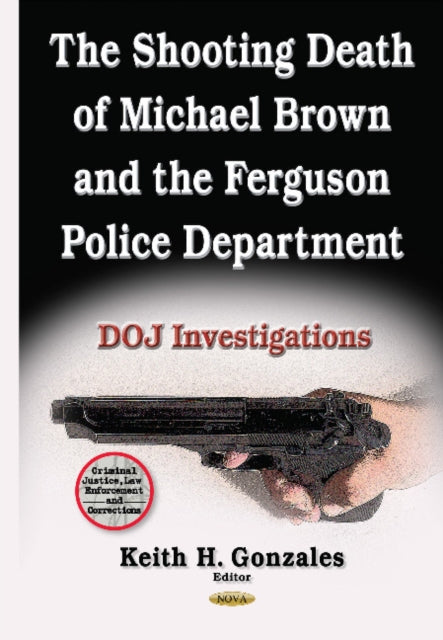 Book cover of: Shooting Death of Michael Brown & the Ferguson Police Department. By: Keith H. Gonzales