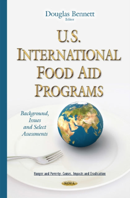 Book cover of: U.S. International Food Aid Programs. By: Douglas Bennett