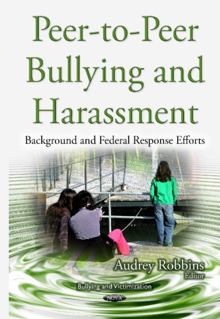 Book cover of: Peer-to-Peer Bullying & Harassment. By: Audrey Robbins