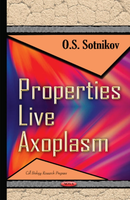 Book cover of: Properties Live Axoplasm. By: O. S. Sotnikov