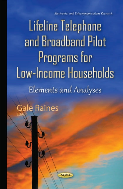 Book cover of: Lifeline Telephone & Broadband Pilot Programs for Low-Income Households. By: Gale Raines