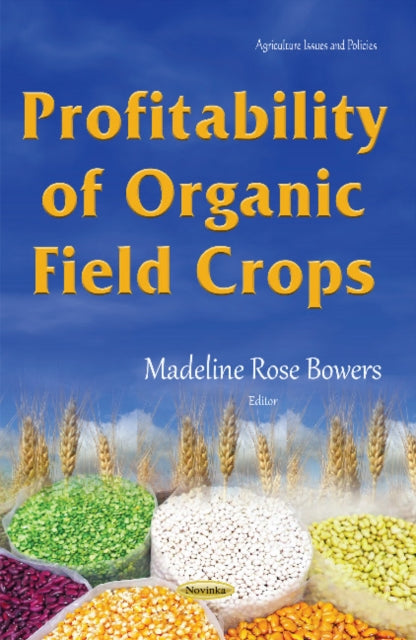 Book cover of: Profitability of Organic Field Crops. By: Madeline Rose Bowers