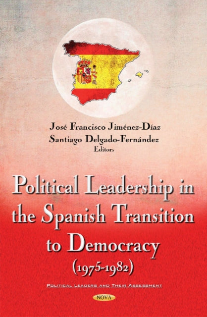 Book cover of: Political Leadership in the Spanish Transition to Democracy (1975-1982). By: José Francisco Jiménez-Díaz