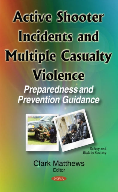 Book cover of: Active Shooter Incidents & Multiple Casualty Violence. By: Clark Matthews