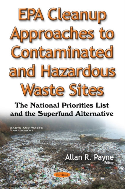 Book cover of: EPA Cleanup Approaches to Contaminated & Hazardous Waste Sites. By: Allan R. Payne