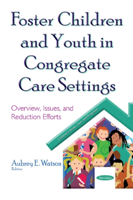 Book cover of: Foster Children & Youth in Congregate Care Settings. By: Aubrey E. Watson