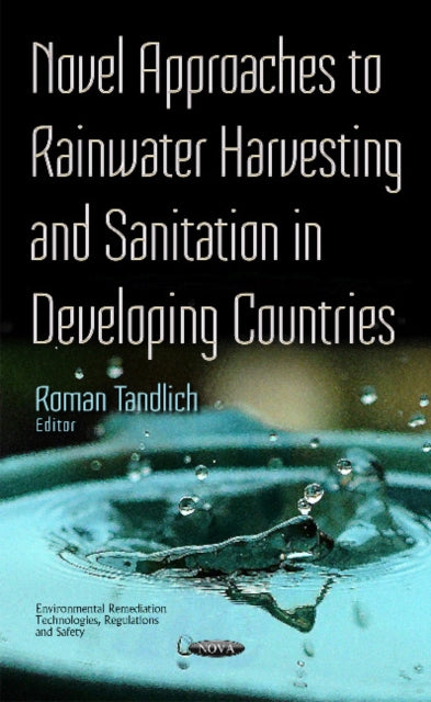 Book cover of: Novel Approaches to Rainwater Harvesting & Sanitation in Developing Countries. By: Roman Tandlich
