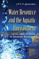 Book cover of: Water Resource & the Aquatic Environment. By: J. M. C K. Jayawardana