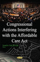 Book cover of: Congressional Actions Interfering with the Affordable Care Act. By: Justin McBride