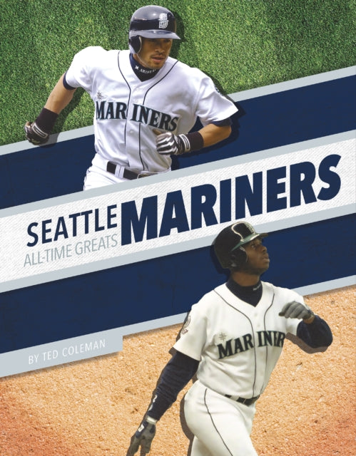 Book cover of: Seattle Mariners All-Time Greats. By: Ted Coleman