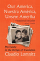 Book cover of: Our America, Nuestra America, Unsere Amerika. By: Claudio Lomnitz
