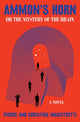 Book cover of: Ammon's Horn, or The Mystery of the Brain. By: Pierre Magistretti