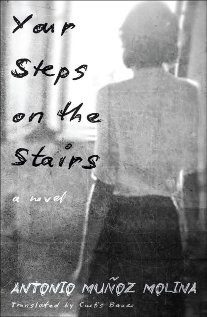 Your Steps on the Stairs, A Novel 9781635424348 Antonio Muñoz Molina