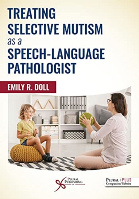 Book cover of: Treating Selective Mutism as a Speech-Language Pathologist. By: Emily R. Doll