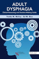 Book cover of: Adult Dysphagia Clinical Reasoning and Decision-Making Guide. By: Yvette McCoy