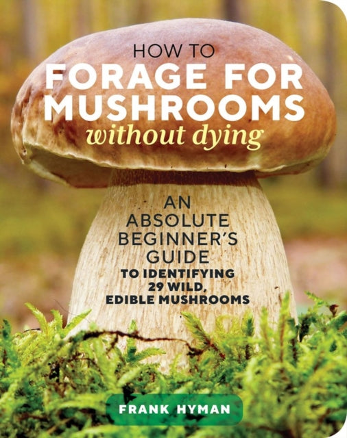 Book cover of: How to Forage for Mushrooms without Dying. By: Frank Hyman
